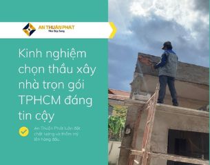 Kinh Nghiệm Chọn Thầu Xây Nhà Trọn Gói TPHCM Đáng Tin Cậy
