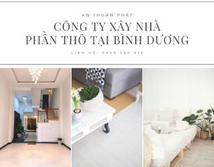 Công Ty Xây Nhà Phần Thô Tại Bình Dương Uy Tín, Giá Tốt